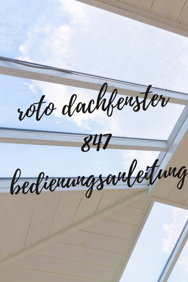 roto dachfenster 847 bedienungsanleitung